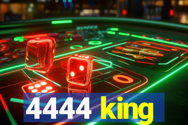 4444 king